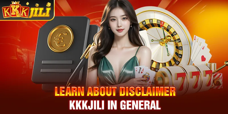 Learn about disclaimer Kkkjili in general