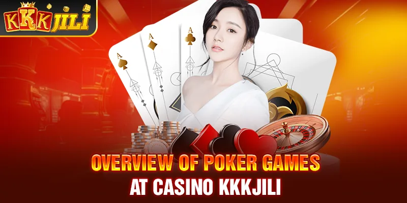 Overview of Poker games at casino kkkjili