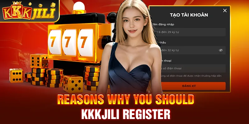 Reasons why you should Kkkjili register