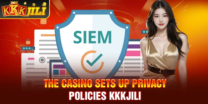 The casino sets up privacy policies kkkjili