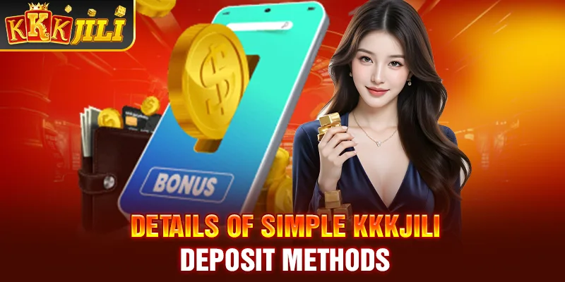 Details of simple Kkkjili deposit methods