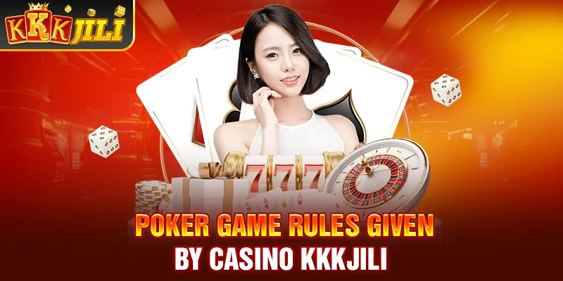 Poker game rules given by casino kkkjili 