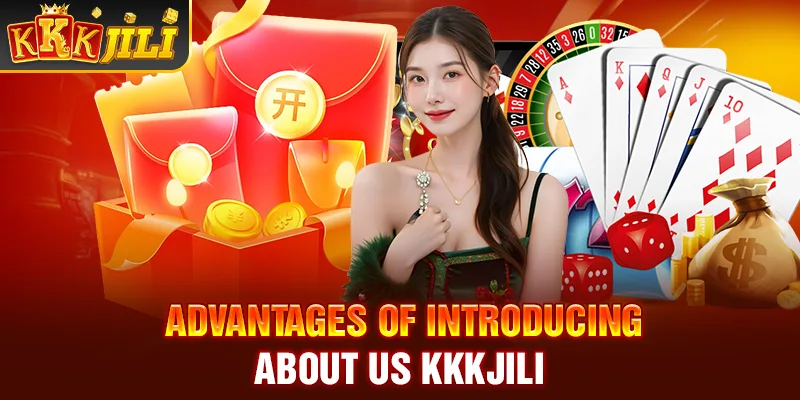 Advantages of introducing about us Kkkjili