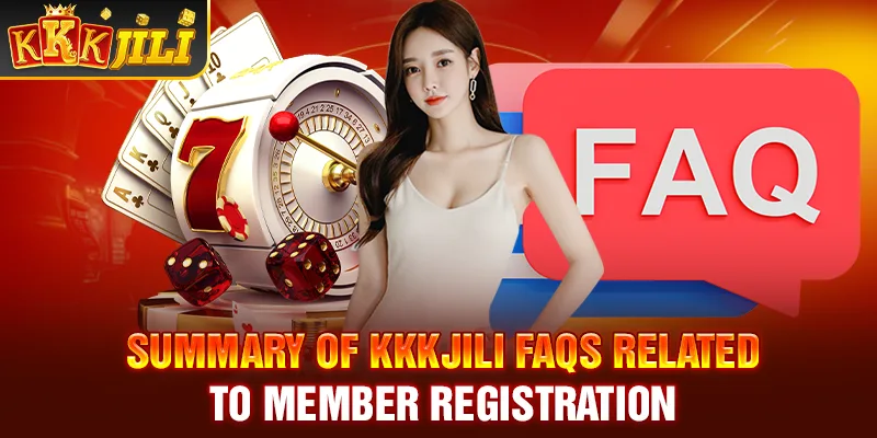 Summary of kkkjili FAQs related to member registration