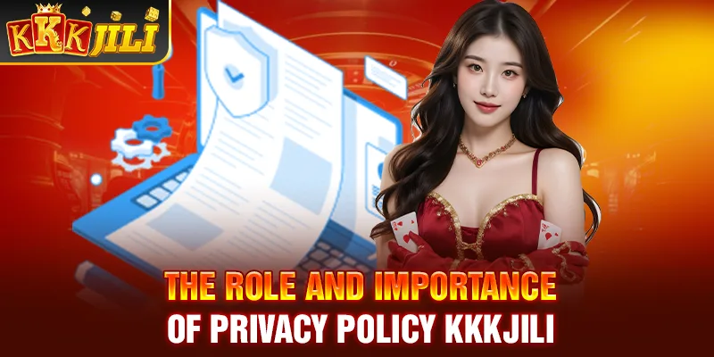 The role and importance of privacy policy kkkjili