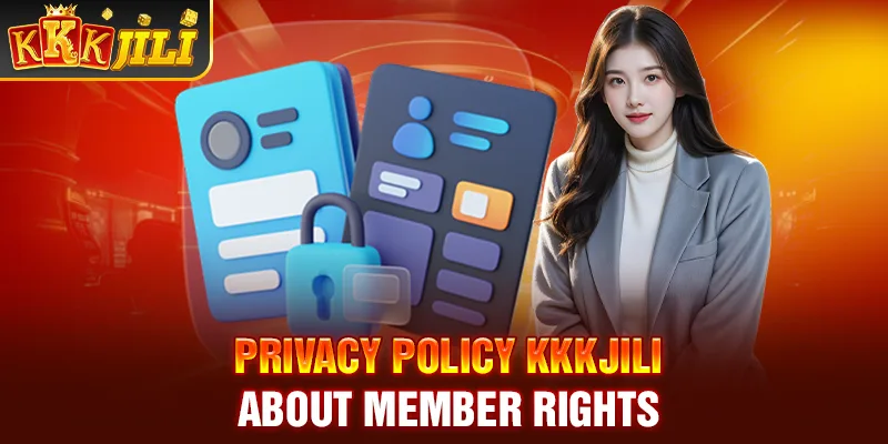 Privacy policy kkkjili about member rights