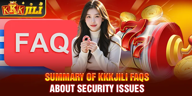 Summary of kkkjili FAQs about security issues